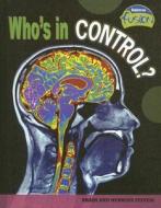 Who's in Control?: Brain and Nervous System di Buffy Silverman edito da Raintree