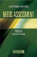 Needs Assessment Phase III: Taking Action for Change (Book 5) di Laurie A. Stevahn, Jean A. King edito da SAGE PUBN
