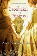The Lacemaker and the Princess di Kimberly Brubaker Bradley edito da ALADDIN