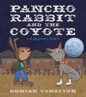 Pancho Rabbit and the Coyote di Duncan Tonatiuh edito da Abrams