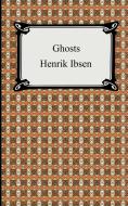Ghosts di Henrik Johan Ibsen edito da Digireads.com