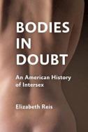 Bodies in Doubt di Elizabeth Reis edito da Johns Hopkins University Press