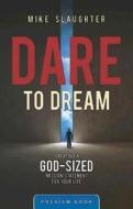 Dare to Dream Preview Book: Creating a God-Sized Mission Statement for Your Life di Mike Slaughter edito da Abingdon Press