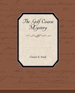 The Golf Course Mystery di Chester K. Steele edito da Book Jungle