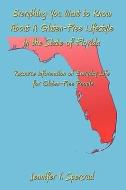 Everything You Want to Know about a Gluten-Free Lifestyle in the State of Florida: Resource Information on Everyday Life di Jennifer V. Spersrud edito da AUTHORHOUSE