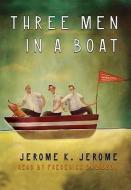 Three Men in a Boat di Jerome Klapka Jerome edito da Blackstone Audiobooks