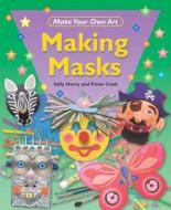 Making Masks di Sally Henry, Trevor Cook edito da PowerKids Press