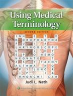 Using Medical Terminology di Judi Lindsley Nath edito da LIPPINCOTT RAVEN