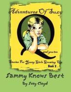 Sammy Knows Best: Adventures of Suzy Q and You Too: Stories of Young Girls Growing Up, Book 2 di Suzy Cloyd edito da America Star Books