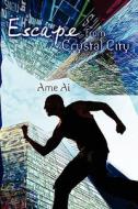 Escape from Crystal City di Ame Ai edito da Createspace