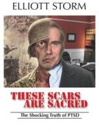 These Scars Are Sacred: A Novel to Heal and Inform di Elliott Storm edito da Tantor Audio
