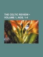 The Celtic Review (volume 1, Nos. 1-4) di Books Group edito da General Books Llc