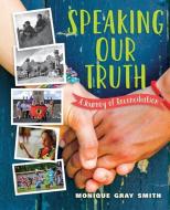 Speaking Our Truth: A Journey of Reconciliation di Monique Gray Smith edito da ORCA BOOK PUBL