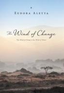 The Wind of Change: The Wind of Change Is the Wind of Chance di Eudora Aletta edito da FRIESENPR