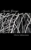 Aquatic Grunge di MR Chris Johnstone edito da Createspace
