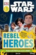 Star Wars: Rebel Heroes di Shari Last edito da DK Publishing (Dorling Kindersley)