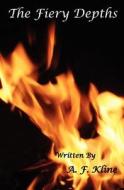 The Fiery Depths di A. F. Kline edito da Createspace