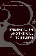 Evidentialism and the Will to Believe di Scott Aikin edito da BLOOMSBURY 3PL