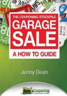 The Couponing Stockpile Garage Sale: A How to Guide di Jenny Dean edito da Createspace