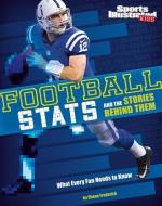 Football STATS and the Stories Behind Them: What Every Fan Needs to Know di Shane Frederick edito da CAPSTONE PR
