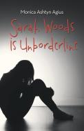 Sarah Woods Is Unborderline di Monica Ashtyn Agius edito da Balboa Press