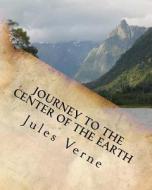Journey to the Center of the Earth di Jules Verne edito da Createspace Independent Publishing Platform