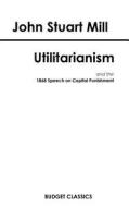 Utilitarianism (Budget Classics) di John Stuart Mill edito da Createspace