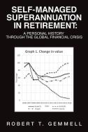 Self-Managed Superannuation in Retirement di Robert T. Gemmell edito da Xlibris
