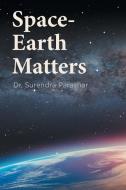 Space-Earth Matters di Surendra Parashar edito da FRIESENPR