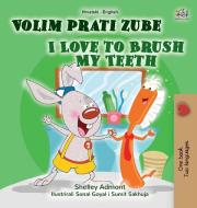 I Love to Brush My Teeth (Croatian English Bilingual Book for Kids) di Shelley Admont, Kidkiddos Books edito da KidKiddos Books Ltd.