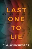 Last One To Lie di J.M. Winchester edito da Amazon Publishing