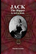 Jack the Ripper Is Not a Man di Laurent Thompson, Laura Jones, Pascale LeConte edito da INDEPENDENTLY PUBLISHED