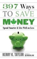 397 Ways To Save Money di Kerry K. Taylor edito da COLLINS
