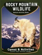 Rocky Mountain Wildlife Nature Activity Book di James Kavanagh, J. M. Kavanagh edito da Waterford Press