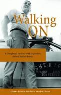 Walking on: A Daughter's Journey with Legendary Sheriff Buford Pusser di Dwana Pusser edito da Pelican Publishing Company