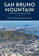 San Bruno Mountain: A Guide to the Flora, Fauna, and Natural History di Doug Allshouse, David Nelson edito da HEYDAY BOOKS