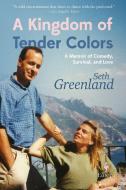 A Kingdom of Tender Colors di Seth Greenland edito da EUROPA ED