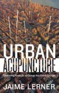 Urban Acupuncture di Jaime Lerner edito da Island Press