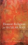 Honest Religion for Secular Man di Lesslie Newbigin edito da Wipf and Stock