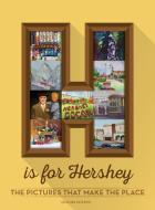 H Is For Hershey di Heather Paterno edito da Sunbury Press, Inc.