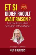 Et si Didier Raoult avait raison ?: Les coulisses d'un scandale international di Guy Courtois edito da REVIVAL WAVES OF GLORY MINISTR