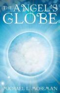 The Angel\'s Globe di Michael L Moseman edito da Publishamerica