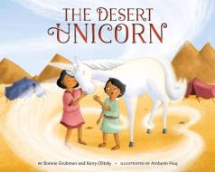 The Desert Unicorn di Bonnie Grubman, Kerry Olitzky edito da APPLES & HONEY