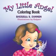 My Little Angel Coloring Book di Sherrill S. Cannon edito da Strategic Book Publishing & Rights Agency, LLC