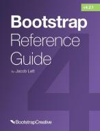 Bootstrap Reference Guide di Jacob Lett edito da Bootstrap Creative