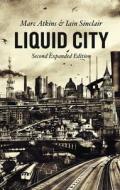 Liquid City di Atkins, Sinclair edito da Reaktion Books