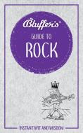 Bluffer's Guide to Rock: Instant Wit and Wisdom di Eamonn Forde edito da HAYNES PUBN