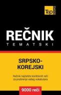 Srpsko-Korejski Tematski Recnik - 9000 Korisnih Reci di Andrey Taranov edito da T&P BOOKS