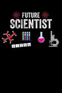 Future Scientist: Lined Journal Notebook for Kids Who Love Science, Stem Books, Biology, Animal Lovers, Chemists, Boys a di Happy Cricket Press edito da INDEPENDENTLY PUBLISHED