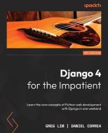 Django 4 for the Impatient di Greg Lim, Daniel Correa edito da Packt Publishing